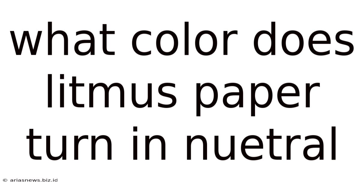What Color Does Litmus Paper Turn In Nuetral