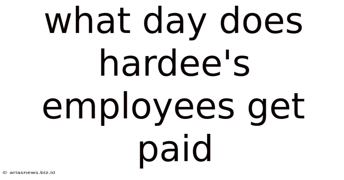 What Day Does Hardee's Employees Get Paid