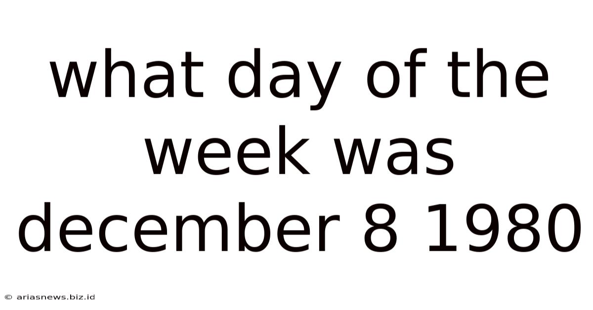 What Day Of The Week Was December 8 1980