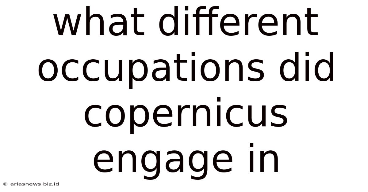 What Different Occupations Did Copernicus Engage In