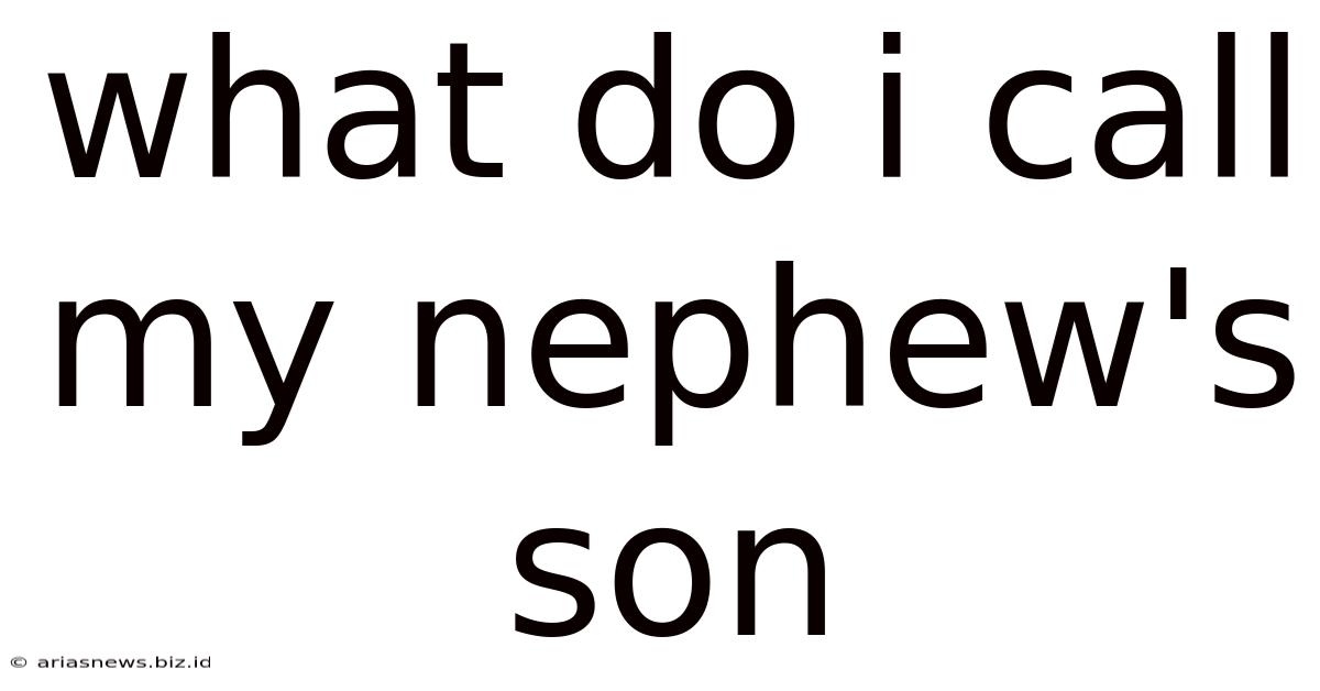 What Do I Call My Nephew's Son