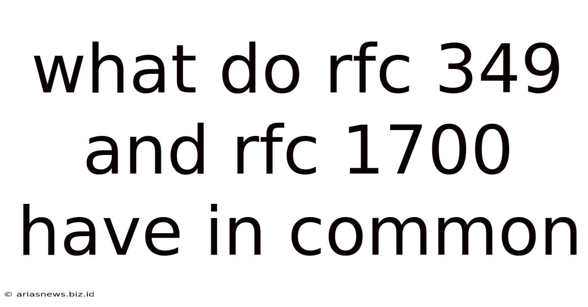 What Do Rfc 349 And Rfc 1700 Have In Common