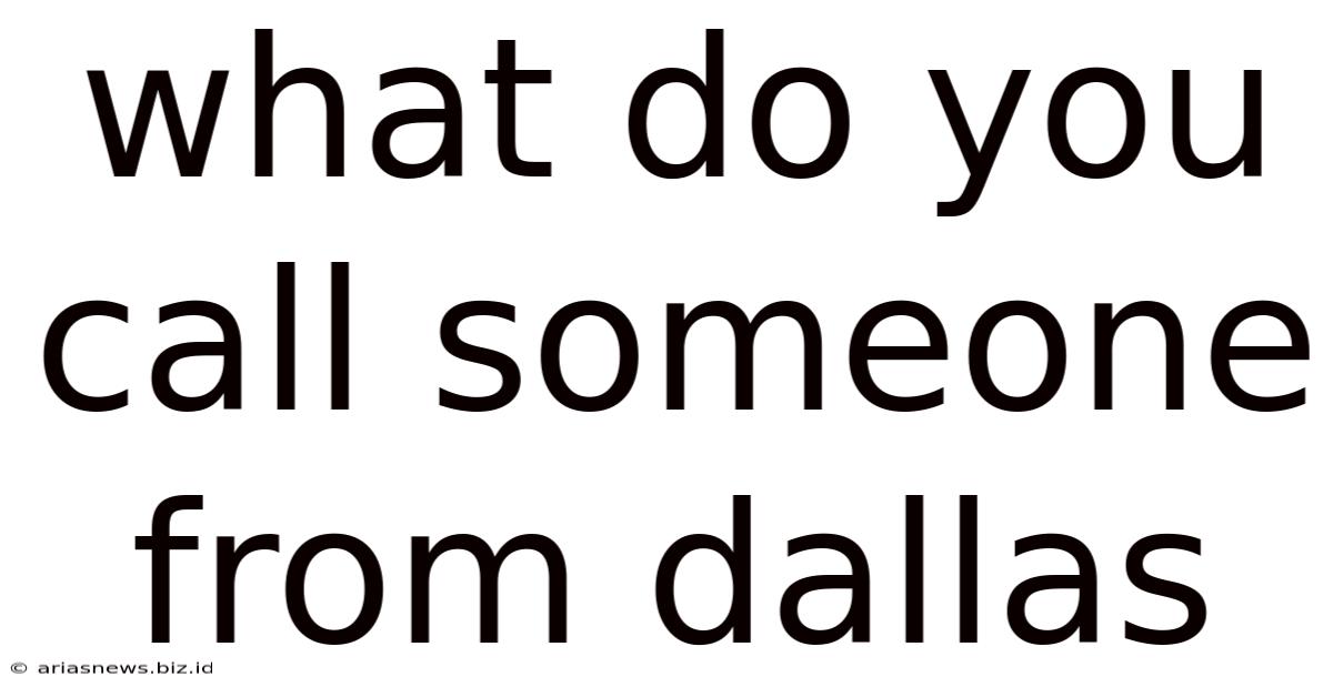 What Do You Call Someone From Dallas