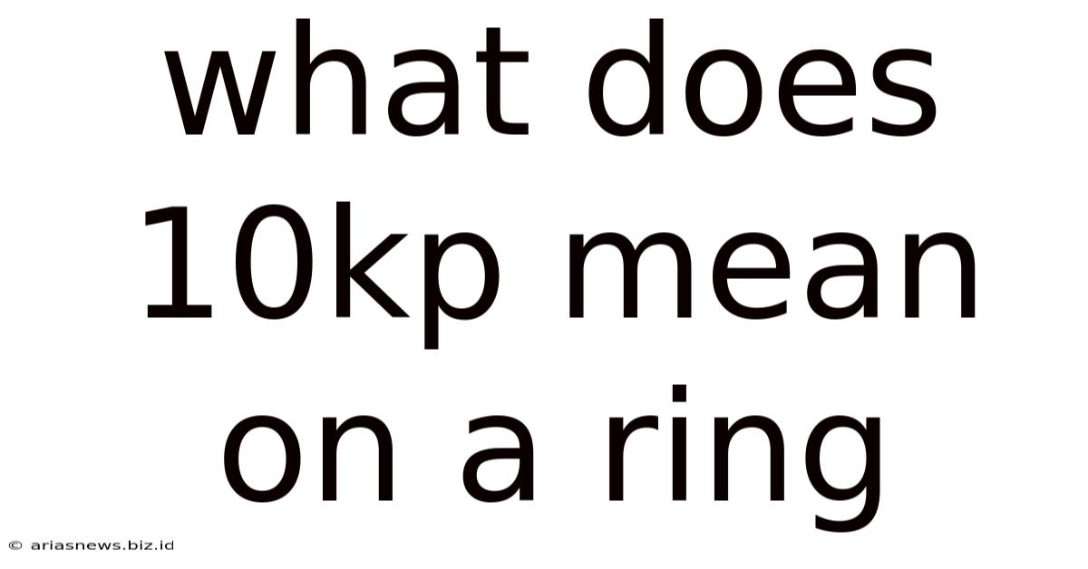What Does 10kp Mean On A Ring