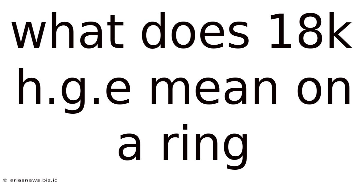 What Does 18k H.g.e Mean On A Ring