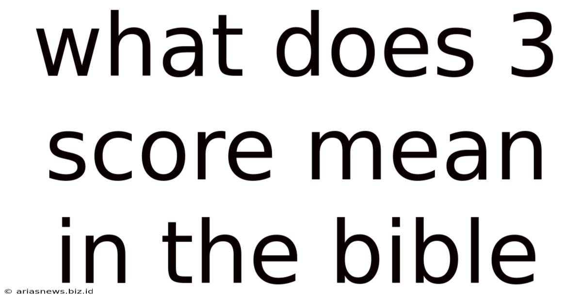 What Does 3 Score Mean In The Bible