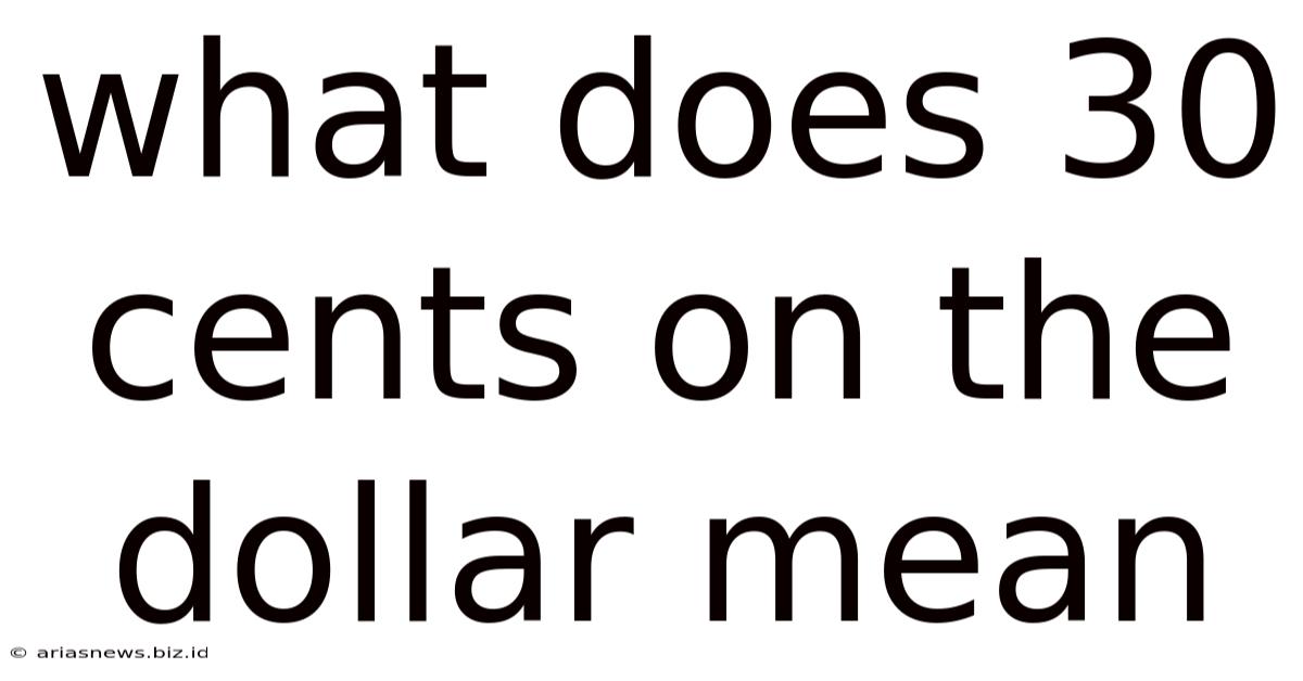 What Does 30 Cents On The Dollar Mean