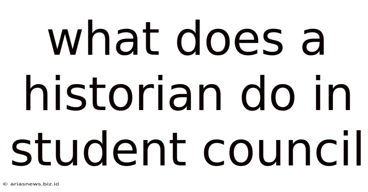 What Does A Historian Do In Student Council