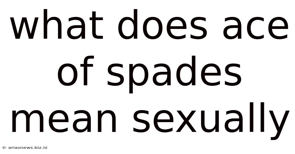 What Does Ace Of Spades Mean Sexually