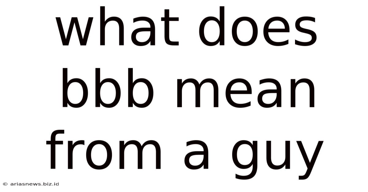 What Does Bbb Mean From A Guy