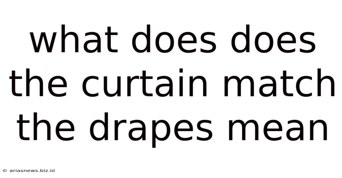 What Does Does The Curtain Match The Drapes Mean