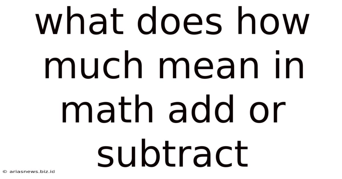 What Does How Much Mean In Math Add Or Subtract