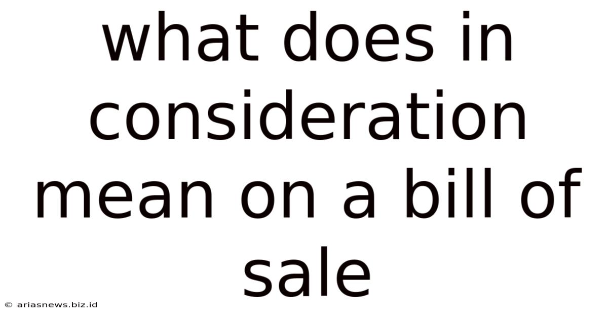 What Does In Consideration Mean On A Bill Of Sale