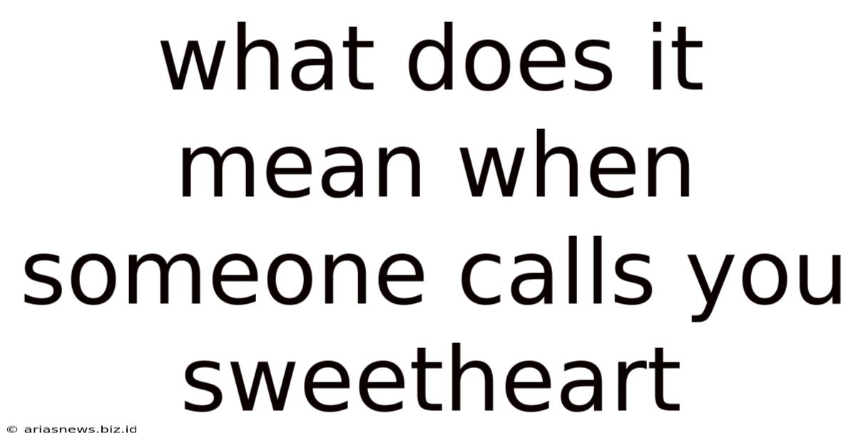 What Does It Mean When Someone Calls You Sweetheart