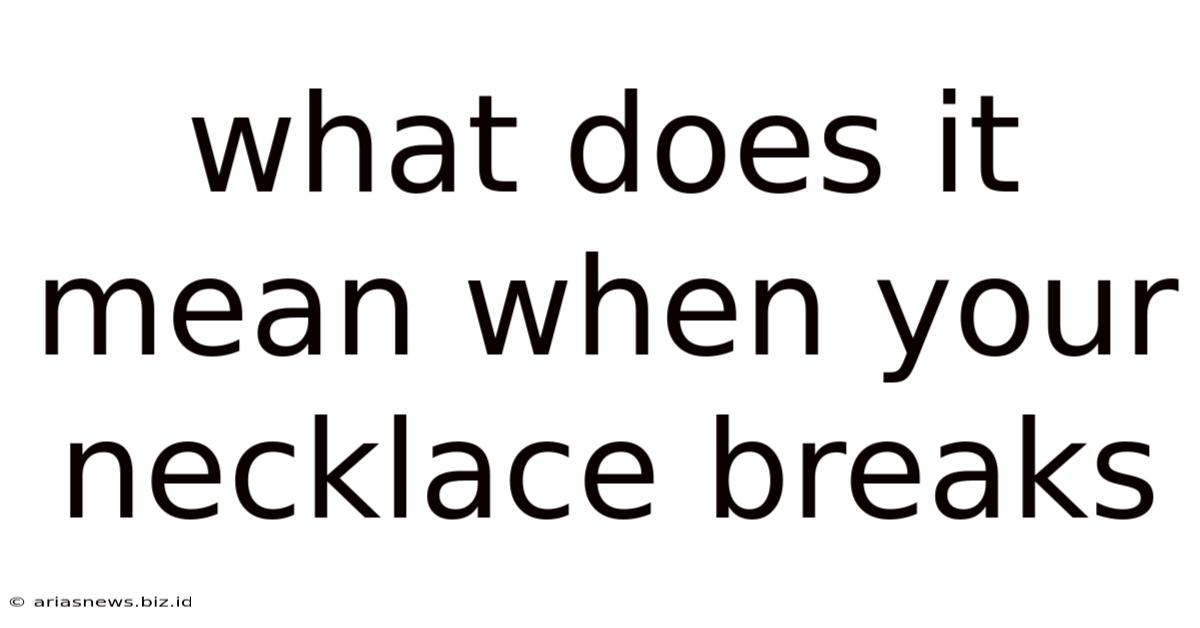 What Does It Mean When Your Necklace Breaks
