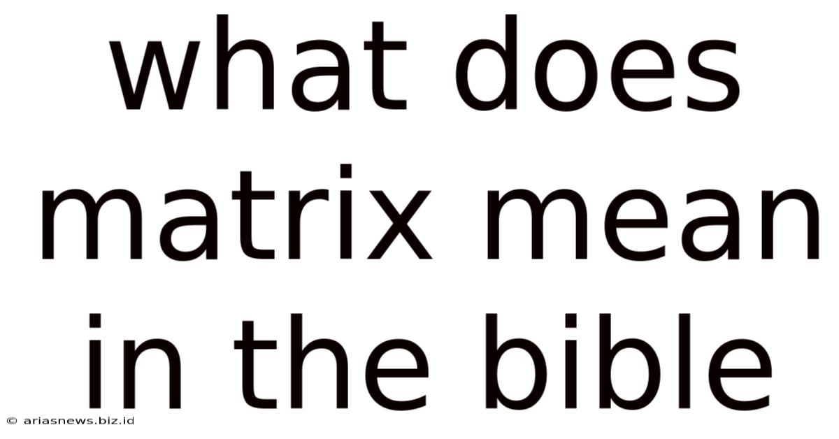 What Does Matrix Mean In The Bible