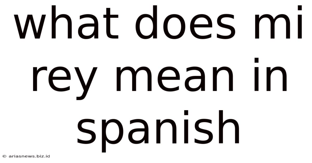 What Does Mi Rey Mean In Spanish
