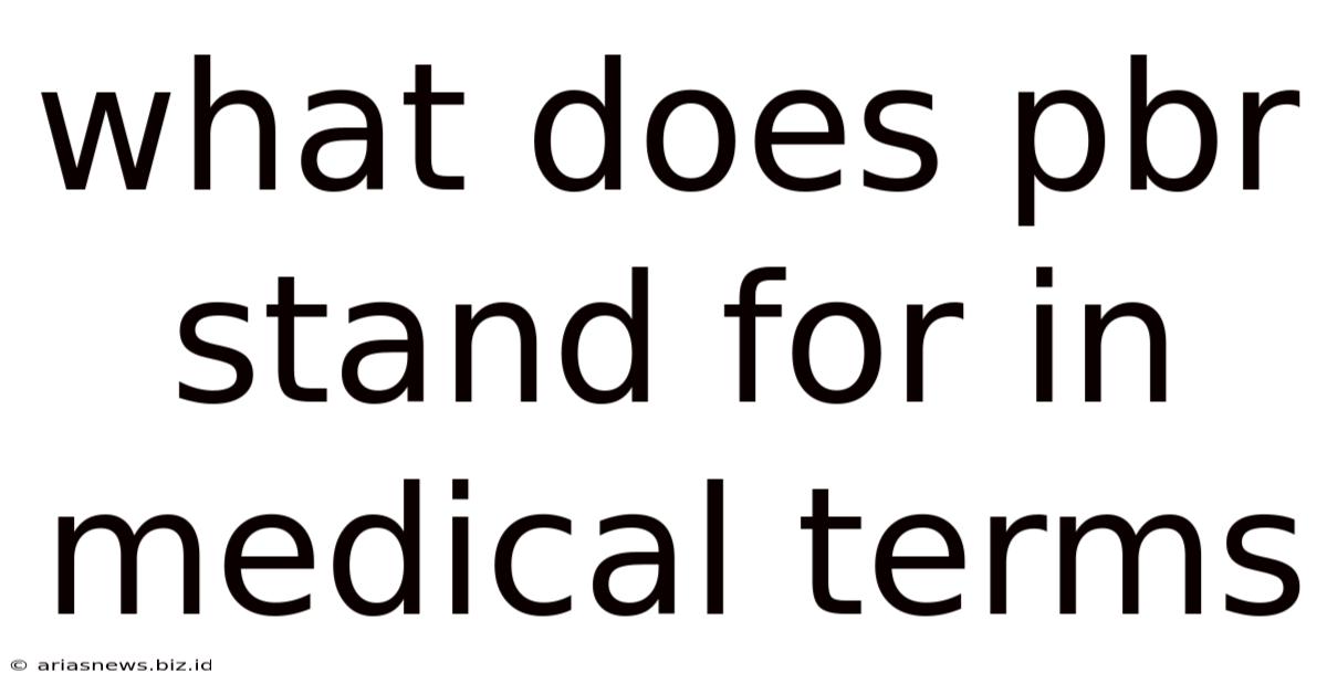 What Does Pbr Stand For In Medical Terms
