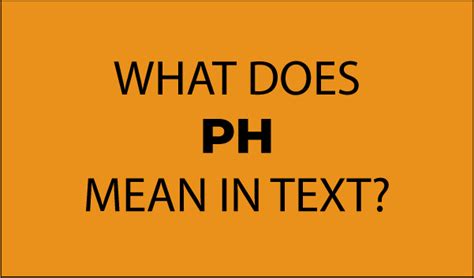 What Does Ph Stand For In Texting