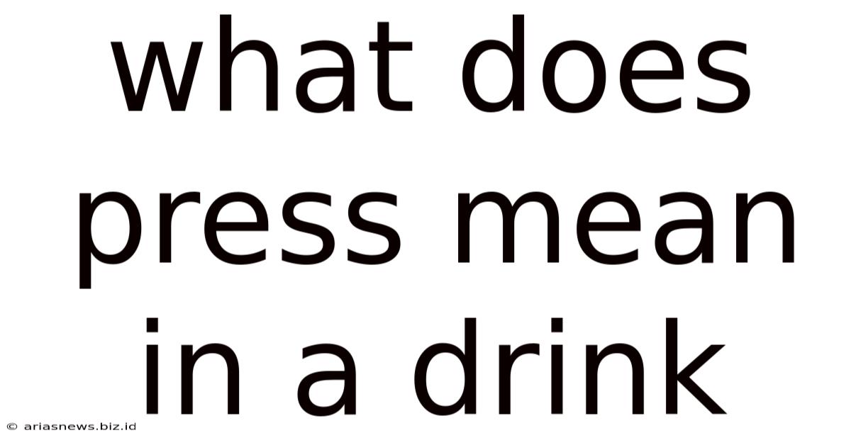 What Does Press Mean In A Drink