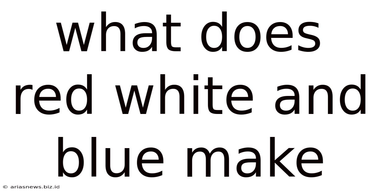 What Does Red White And Blue Make