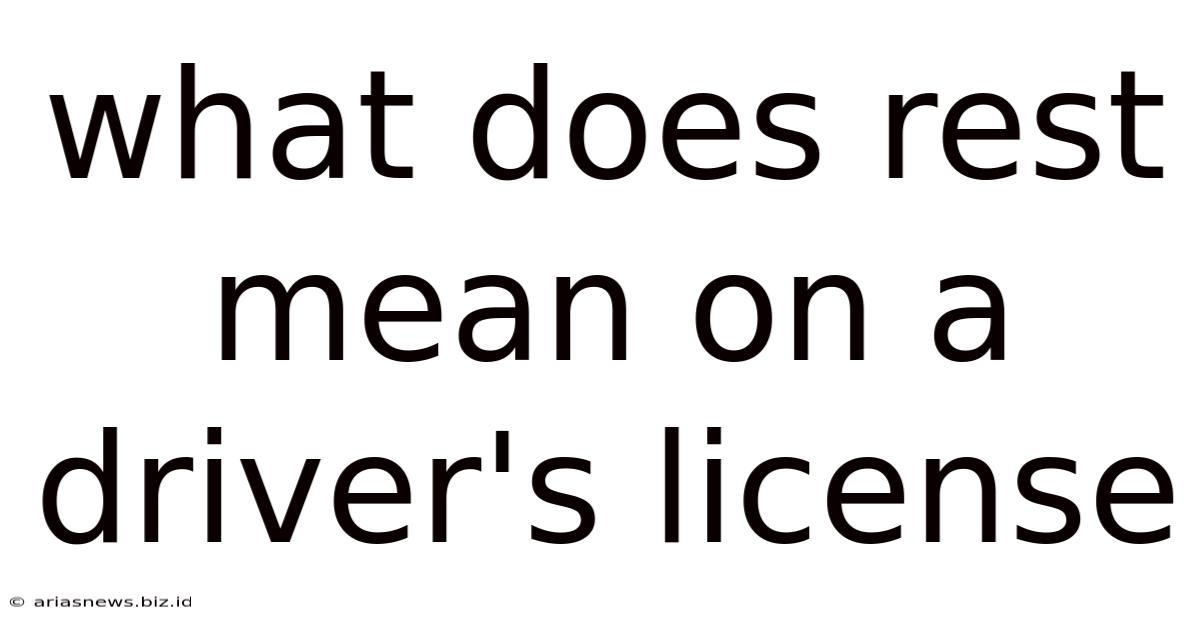 What Does Rest Mean On A Driver's License