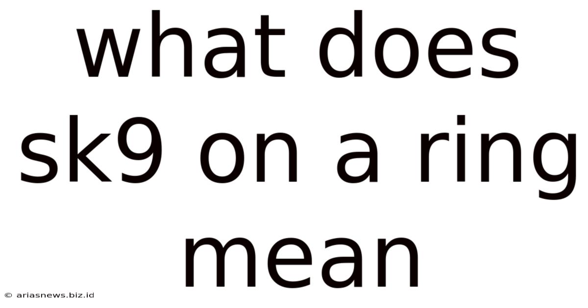 What Does Sk9 On A Ring Mean