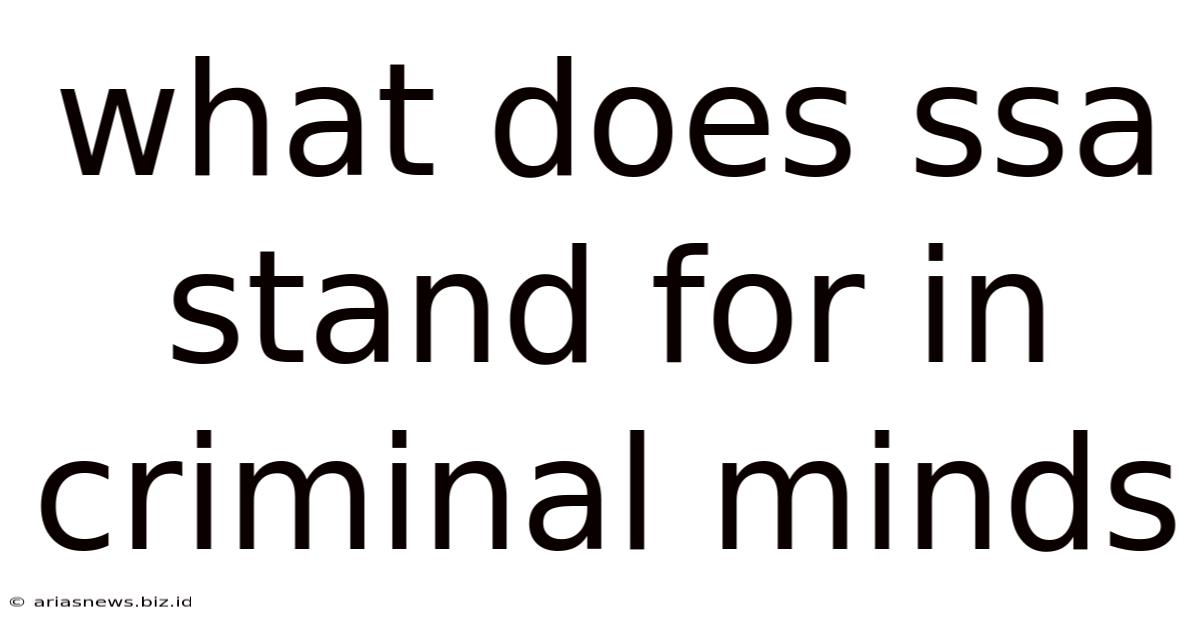 What Does Ssa Stand For In Criminal Minds