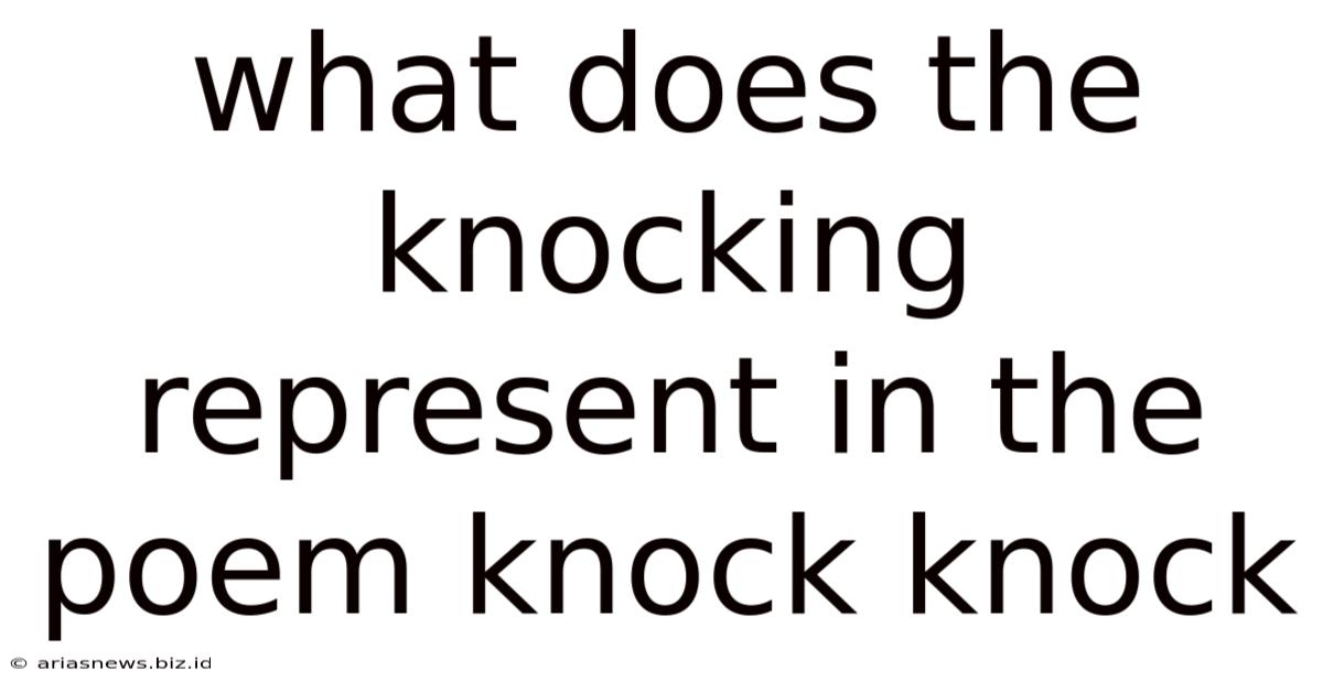 What Does The Knocking Represent In The Poem Knock Knock