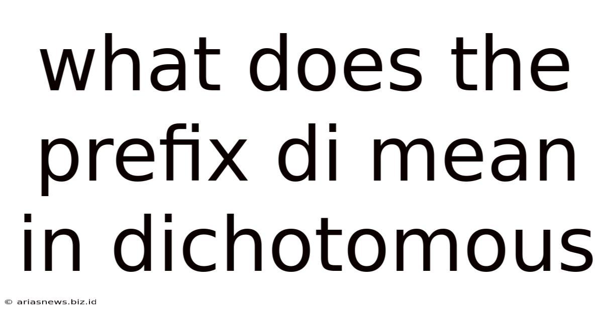 What Does The Prefix Di Mean In Dichotomous