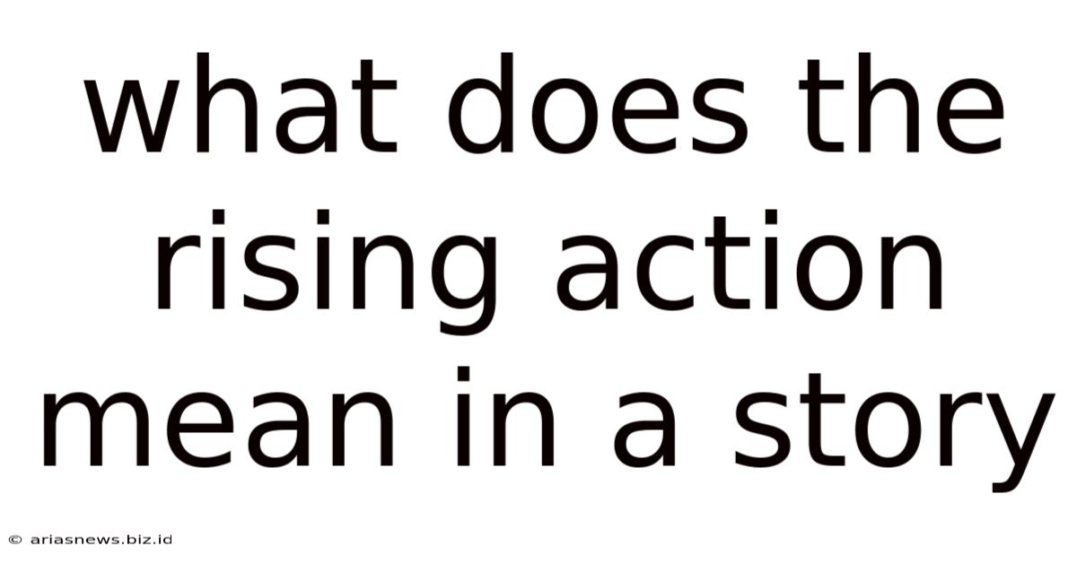 What Does The Rising Action Mean In A Story