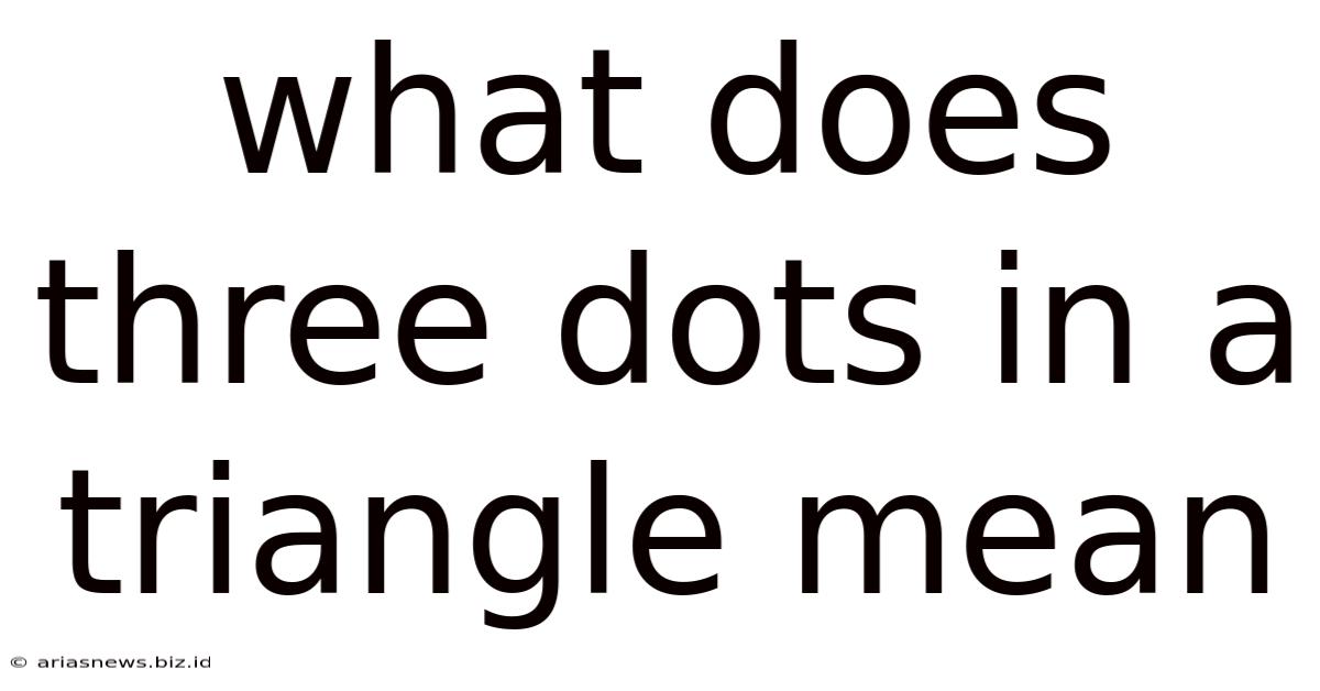 What Does Three Dots In A Triangle Mean