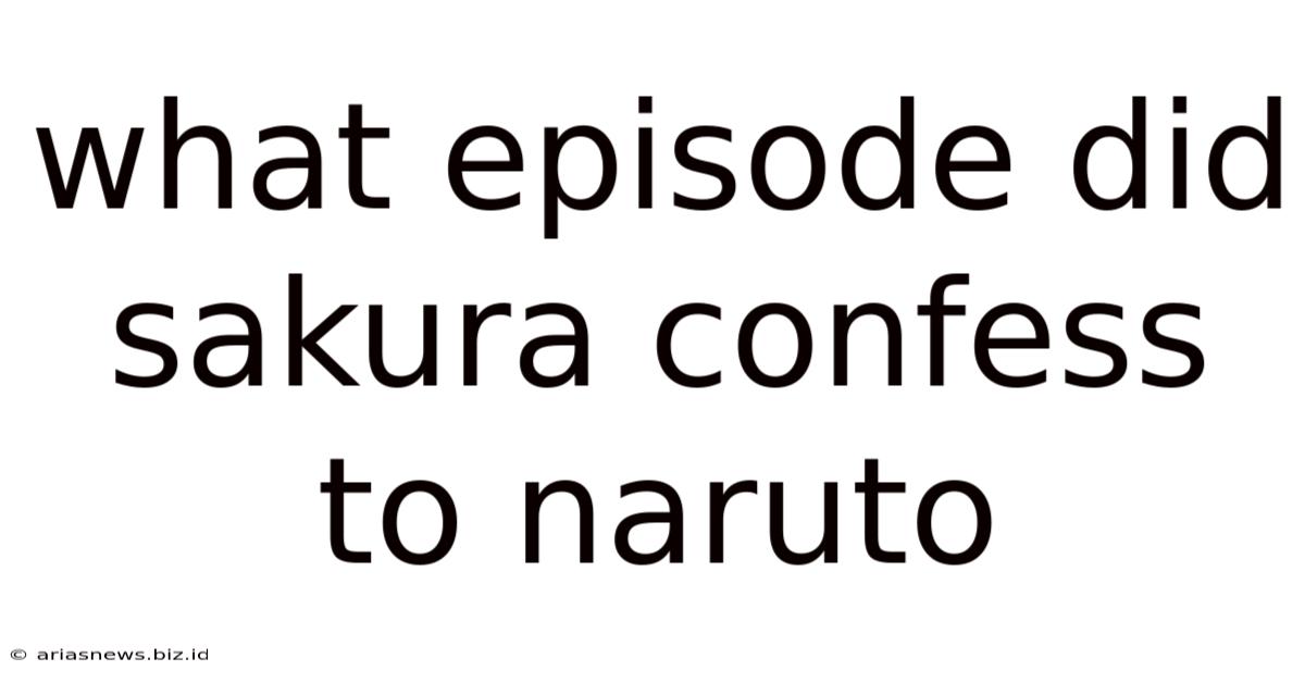 What Episode Did Sakura Confess To Naruto