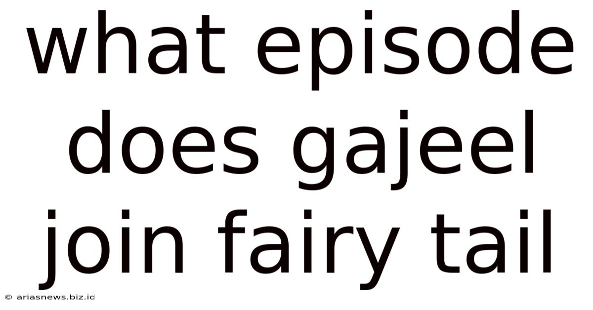 What Episode Does Gajeel Join Fairy Tail