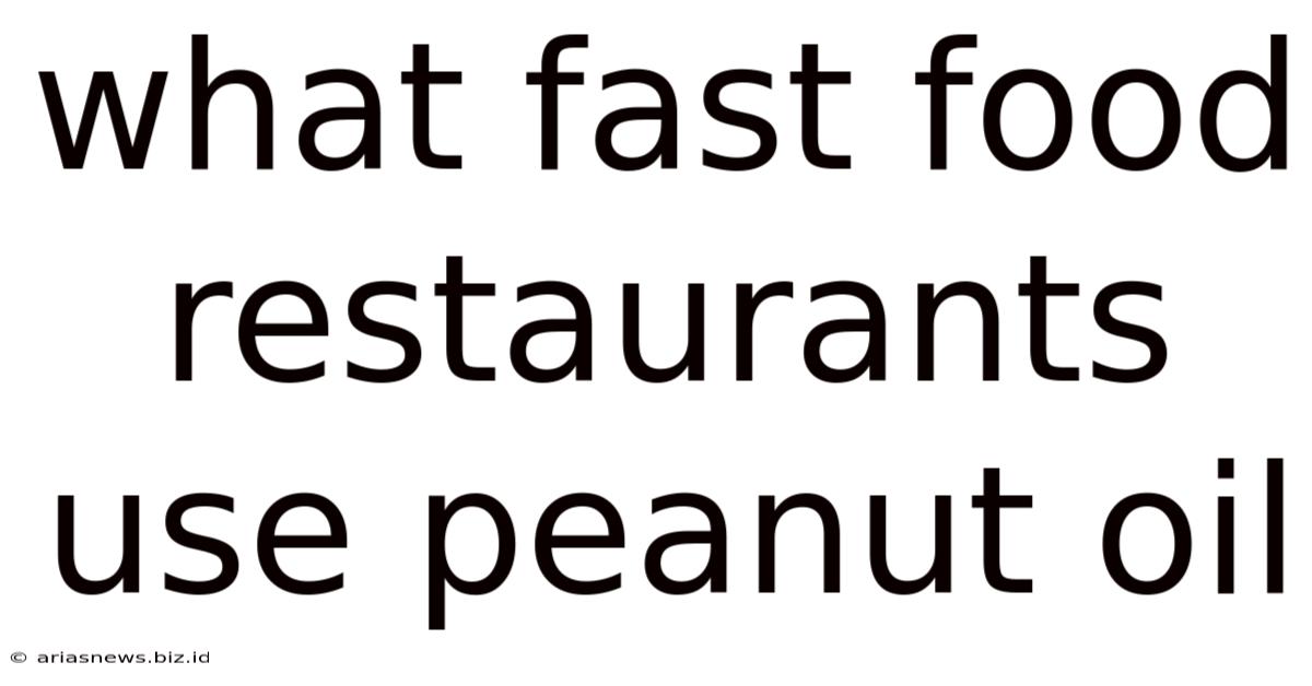 What Fast Food Restaurants Use Peanut Oil