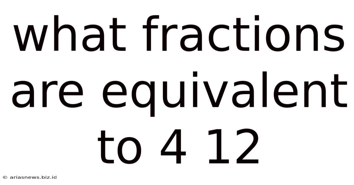 What Fractions Are Equivalent To 4 12