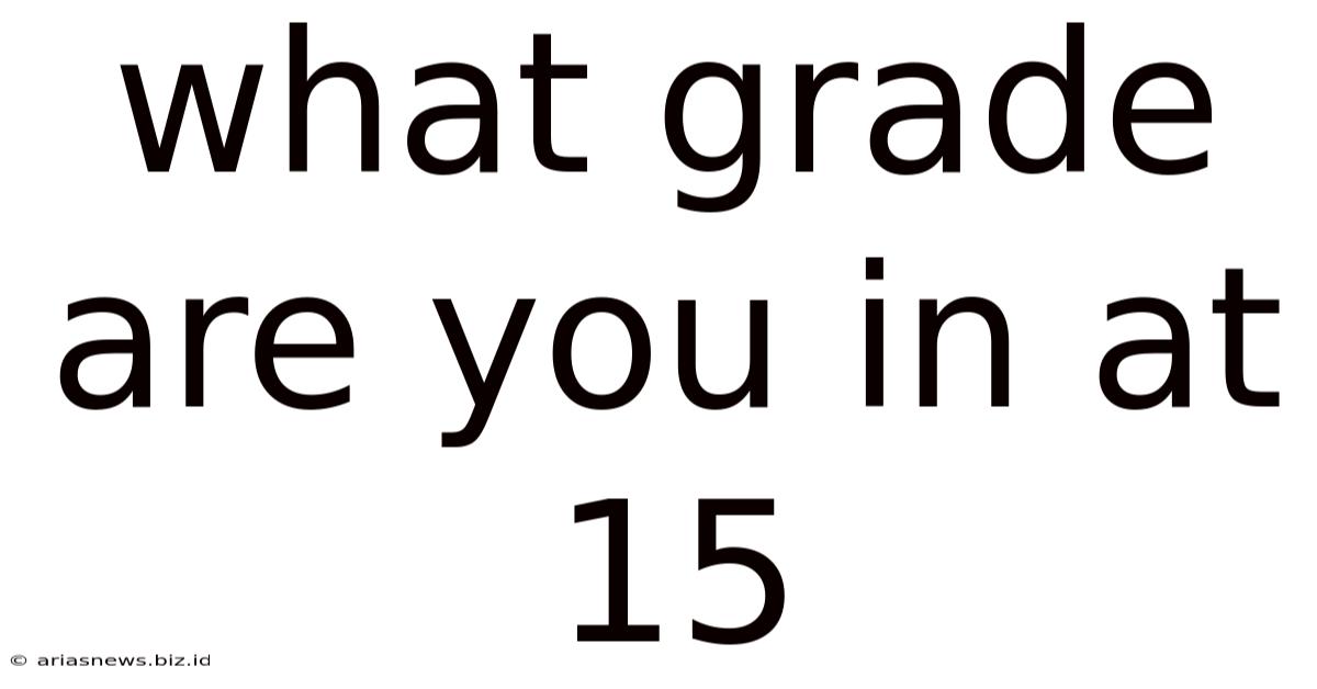 What Grade Are You In At 15