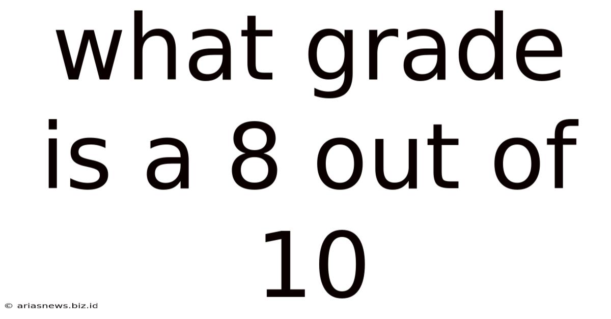What Grade Is A 8 Out Of 10