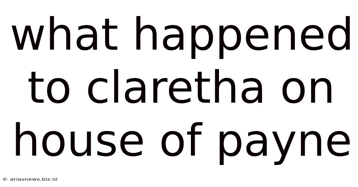 What Happened To Claretha On House Of Payne