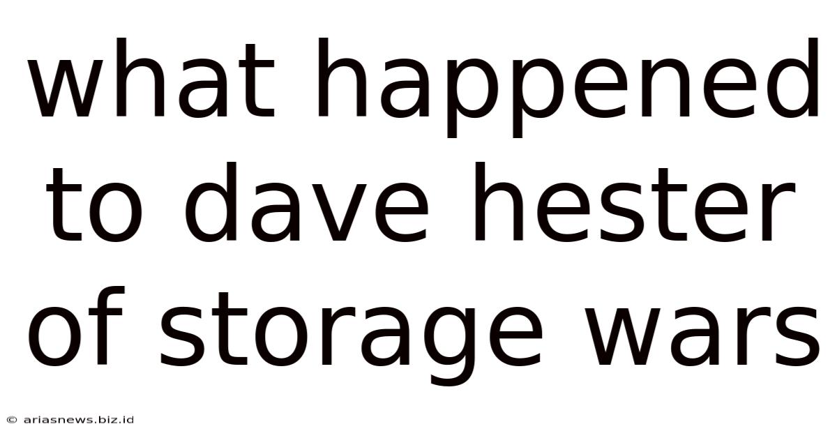 What Happened To Dave Hester Of Storage Wars