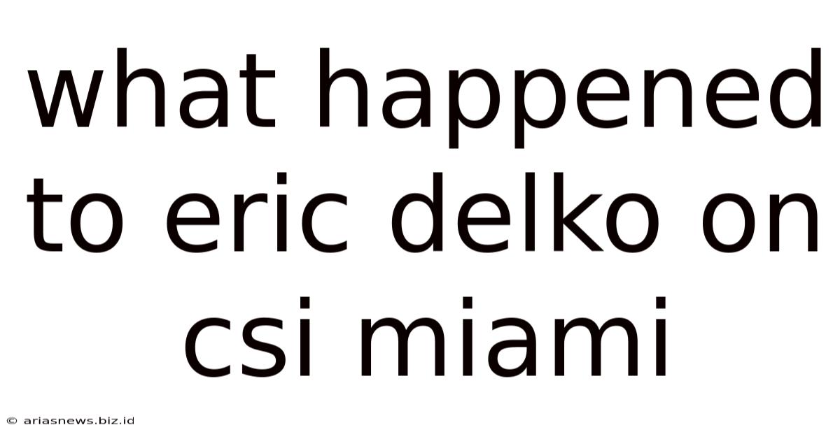 What Happened To Eric Delko On Csi Miami