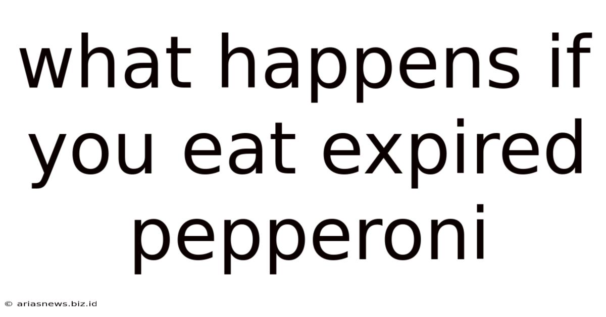 What Happens If You Eat Expired Pepperoni