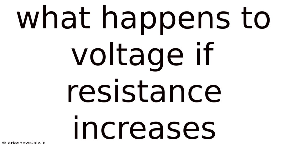 What Happens To Voltage If Resistance Increases