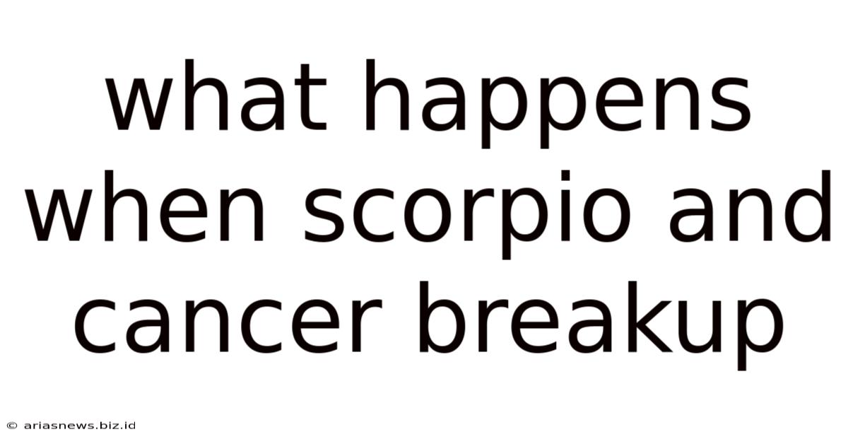 What Happens When Scorpio And Cancer Breakup