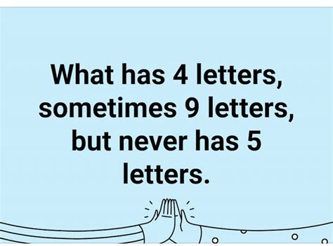 What Has 4 Letters Sometimes Has 9 Never Has 5