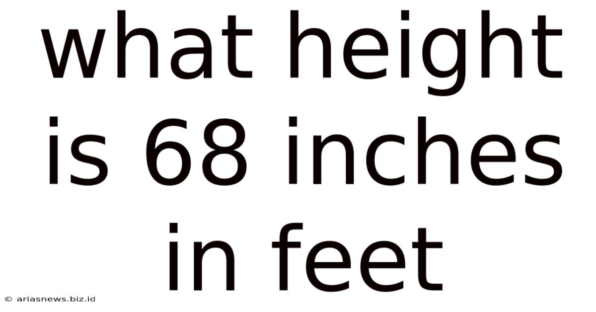 What Height Is 68 Inches In Feet