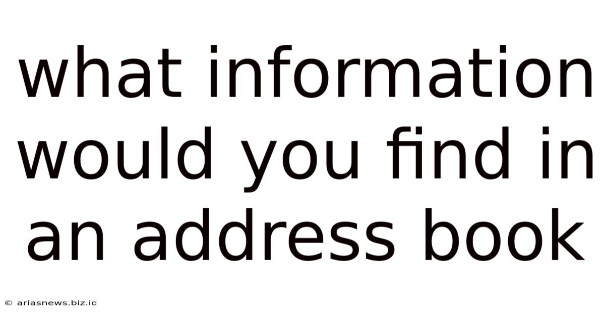 What Information Would You Find In An Address Book