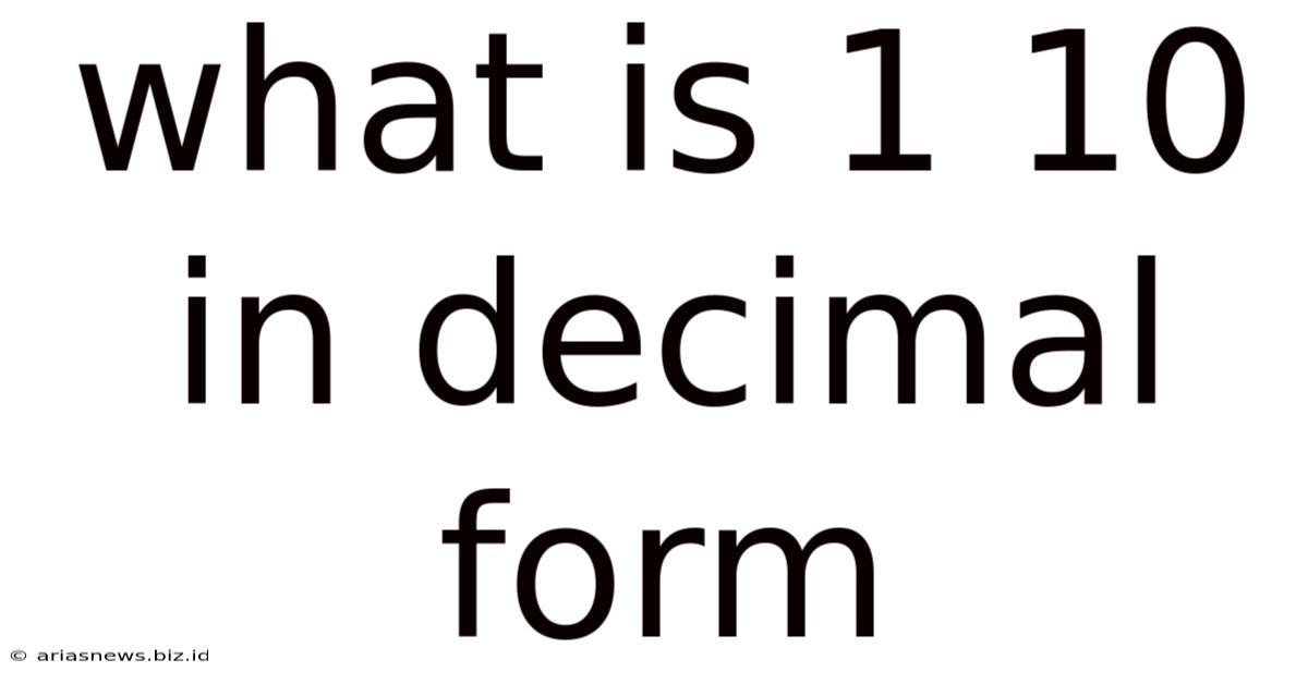 What Is 1 10 In Decimal Form