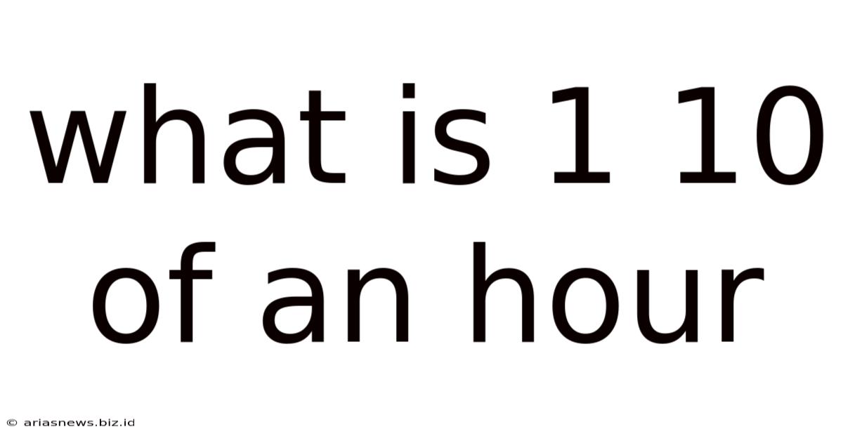 What Is 1 10 Of An Hour