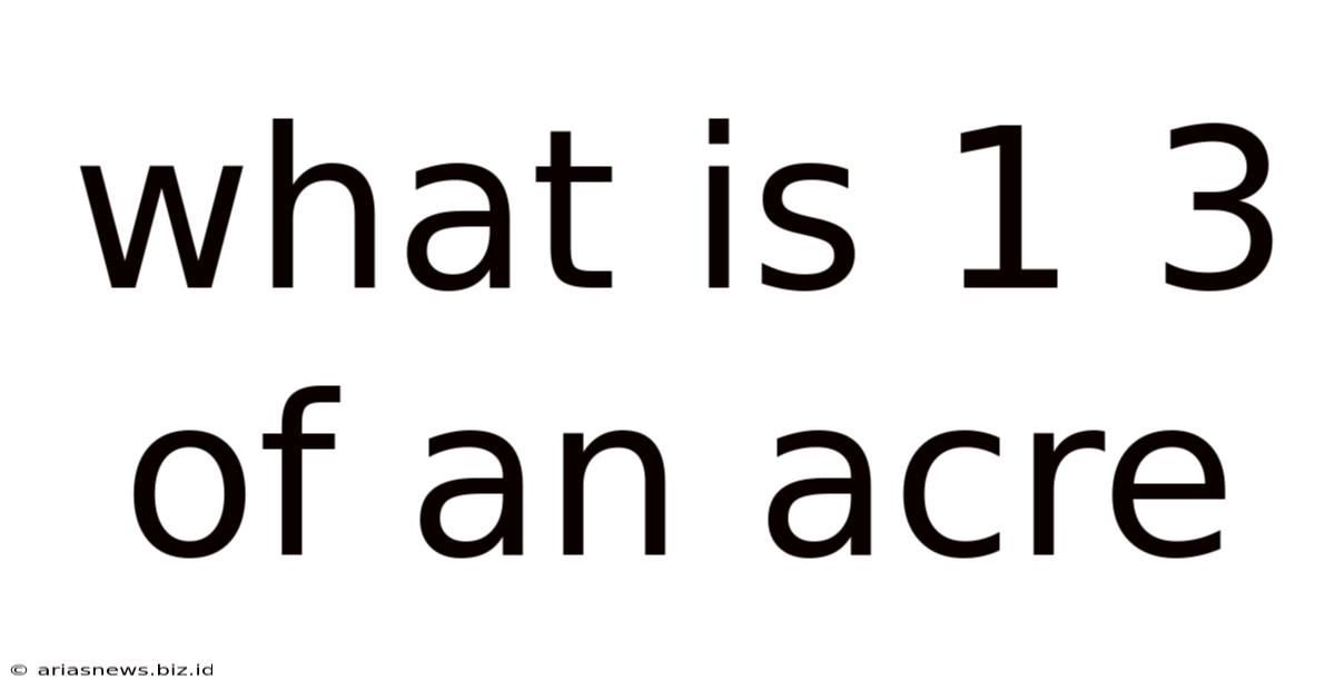 What Is 1 3 Of An Acre